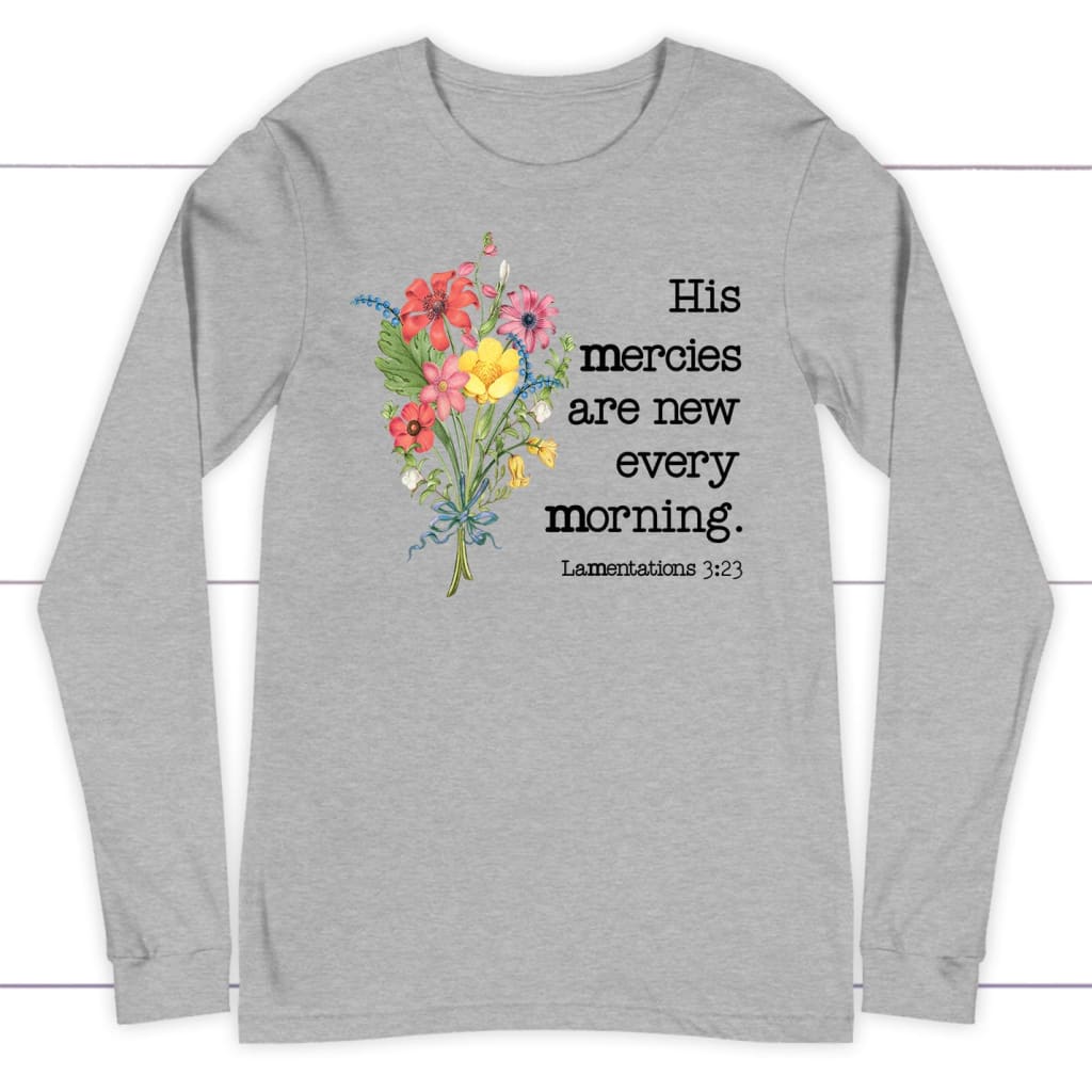 wildflowers His mercies are new every morning long sleeve shirt Athletic Heather / S