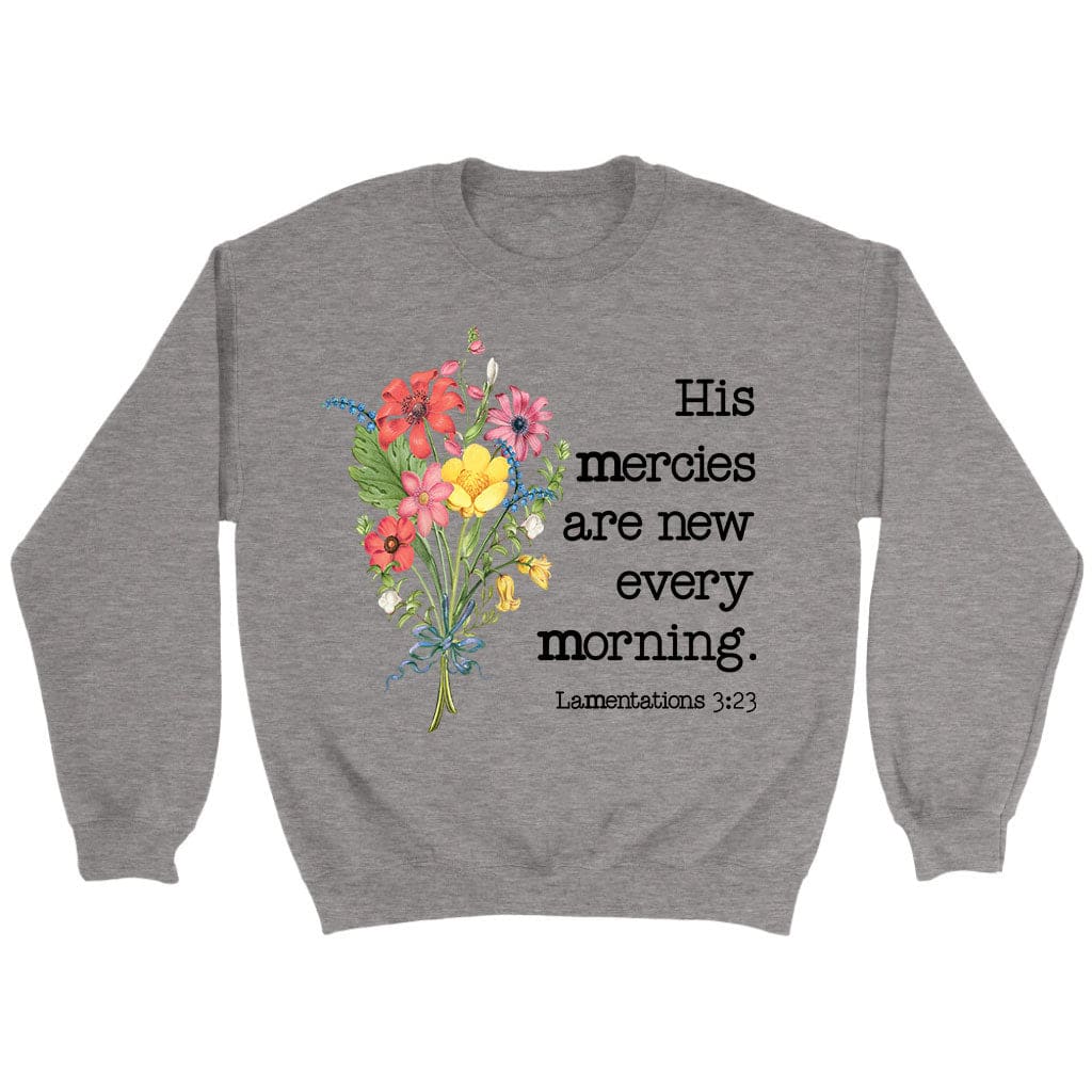 Christian apparel, wildflowers His mercies are new every morning sweatshirt Sport Grey / S