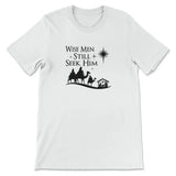 Wise men still seek Him Christmas t-shirt White / S