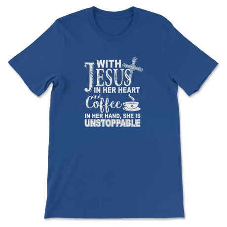 With Jesus In Her Heart And Coffee In Her Hand T-shirt True Royal / S