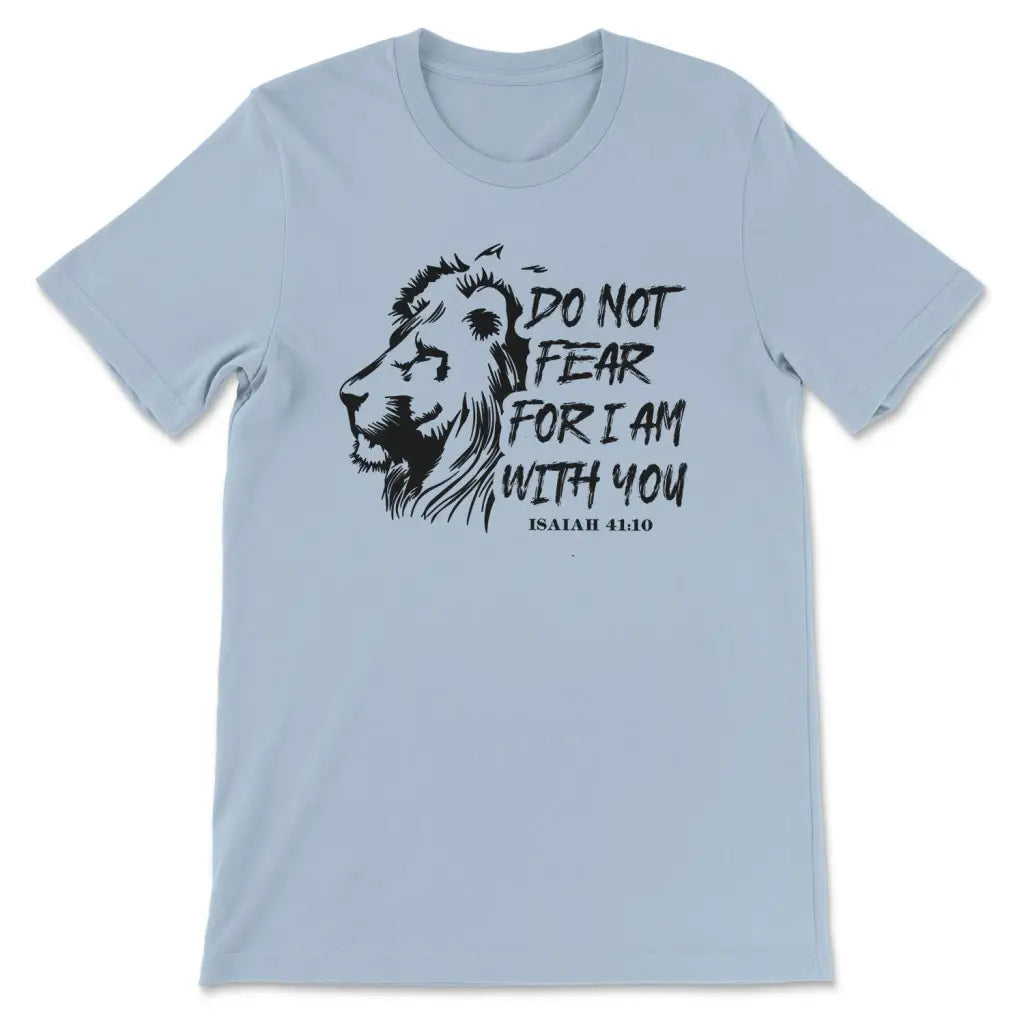 Fear Not Isaiah 41 10 Bible Verse Shirt