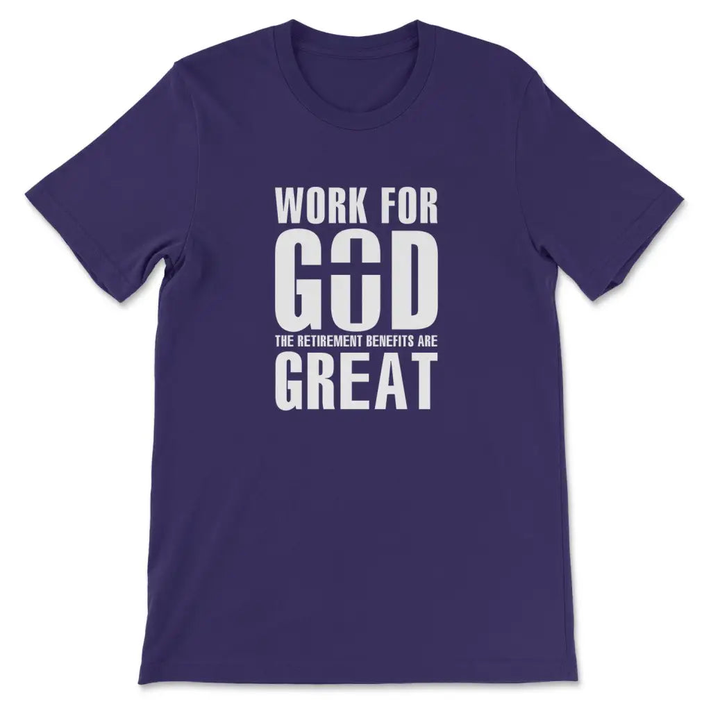 Work for God the retirement benefits are great t-shirt - Christian t-shirt Team Purple / S