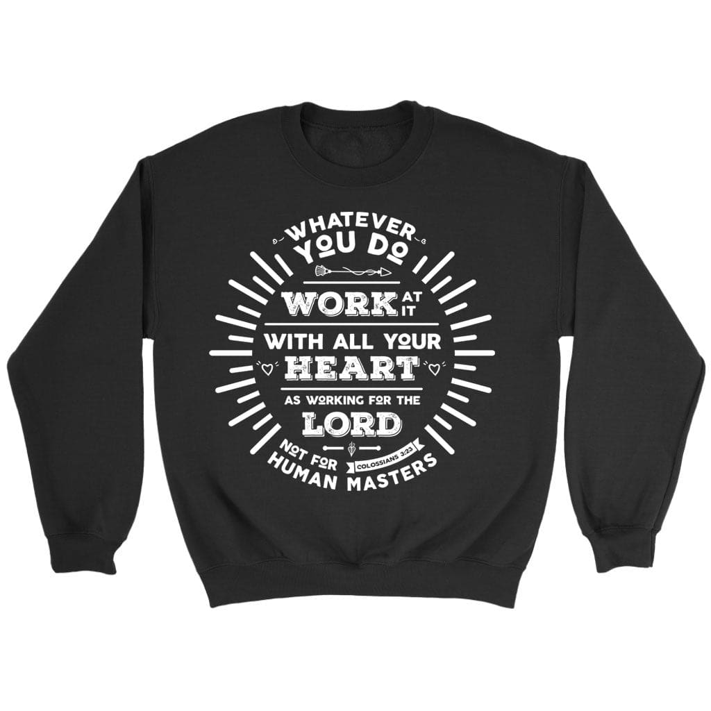 Working for the Lord Colossians 3:23 Sweatshirt Black / S