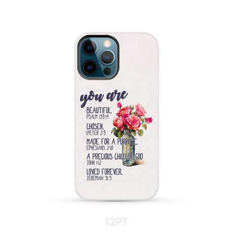 You are beautiful chosen made for a purpose phone case iPhone 13 Pro Max