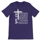 You are known loved worthy chosen enough Christian t-shirt Team Purple / S