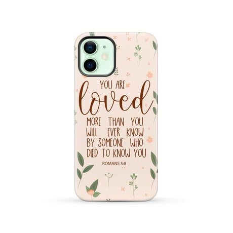 You are loved Romans 5:8 Bible verse phone case iPhone 13