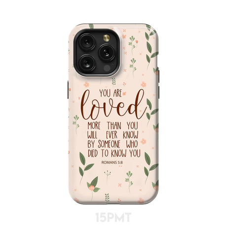 You are loved Romans 5:8 Bible verse phone case