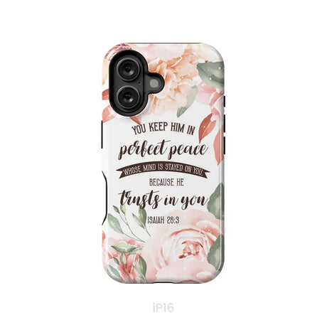 You keep Him in perfect peace Isaiah 26:3 Bible verse phone case iPhone 16 / Tough Case