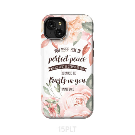 You keep Him in perfect peace Isaiah 26:3 Bible verse phone case