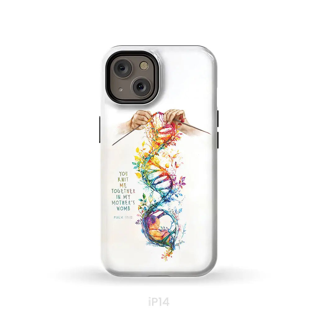You Knit Me Together In My Mother’s Womb Psalm 139:13 Phone Case iPhone 14 / Tough Case