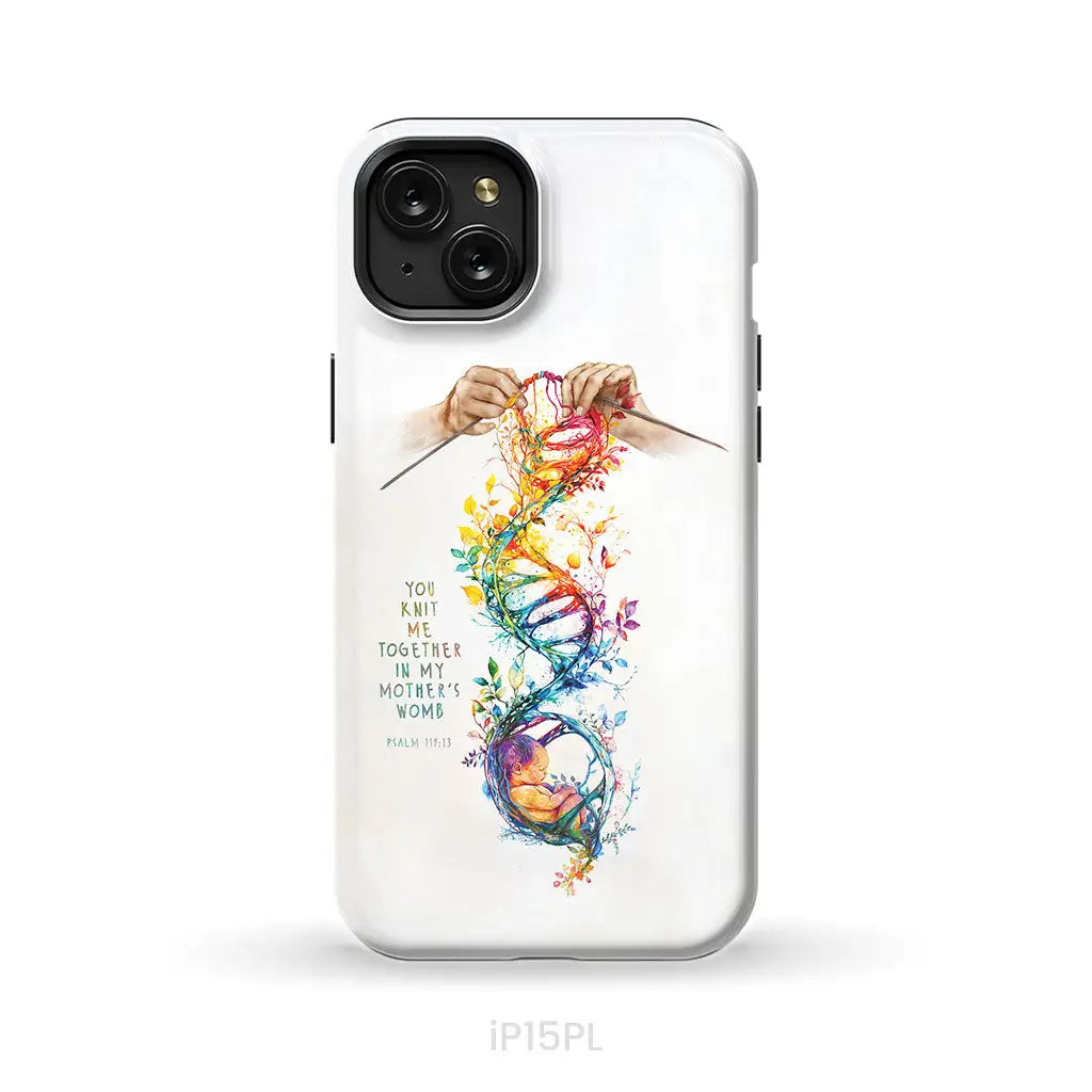 You Knit Me Together In My Mother’s Womb Psalm 139:13 Phone Case iPhone 15 Plus / Tough Case