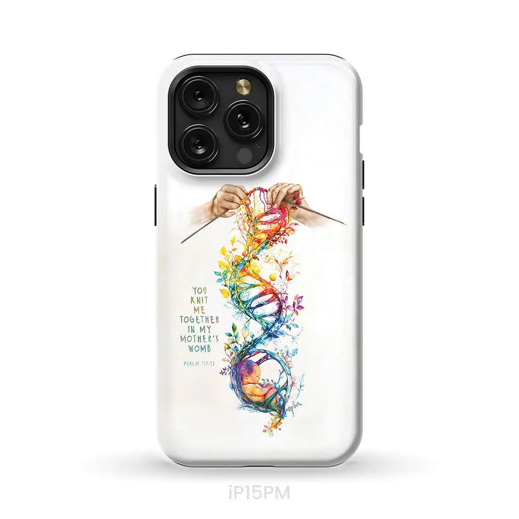 You Knit Me Together In My Mother’s Womb Psalm 139:13 Phone Case iPhone 15 Pro Max / Tough Case