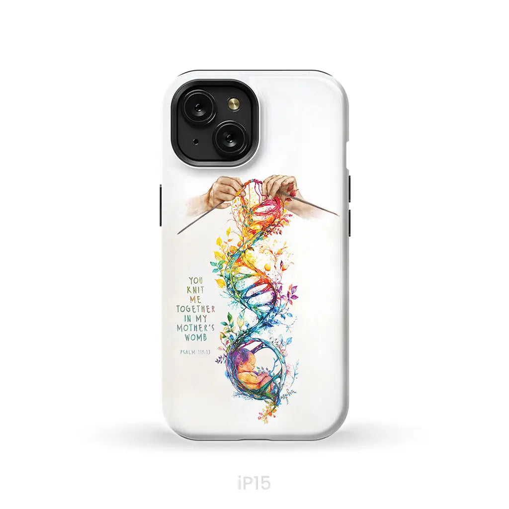 You Knit Me Together In My Mother’s Womb Psalm 139:13 Phone Case iPhone 15 / Tough Case