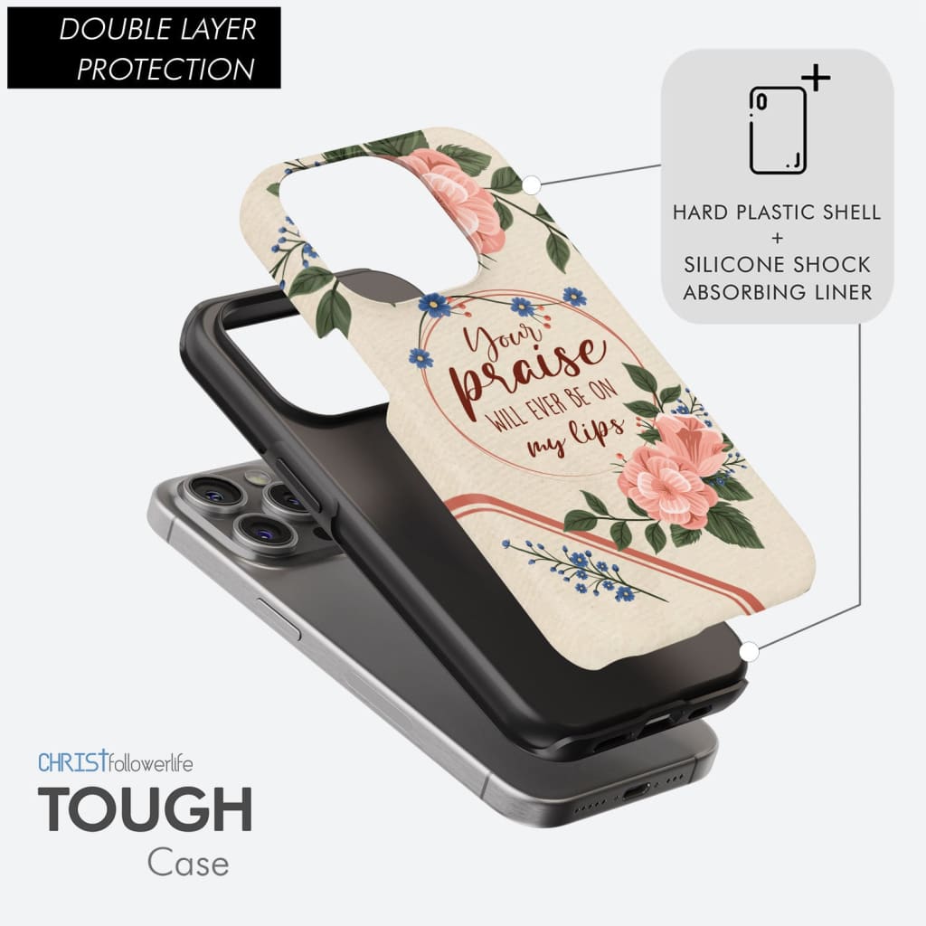Your praise will ever be on my lips Christian song lyrics phone case