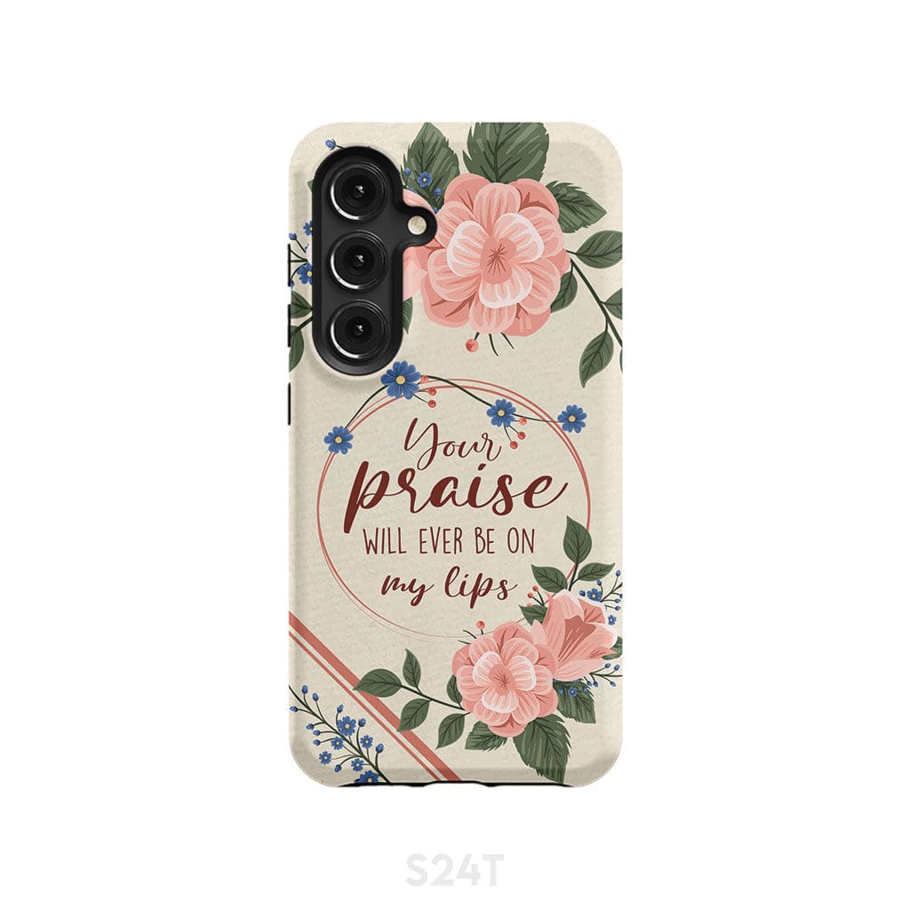 Your praise will ever be on my lips Christian song lyrics phone case Samsung Galaxy S20