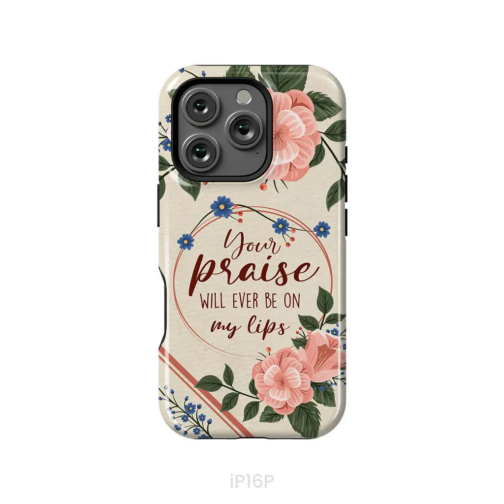 Your praise will ever be on my lips Christian song lyrics phone case iPhone 16 Pro / Tough Case