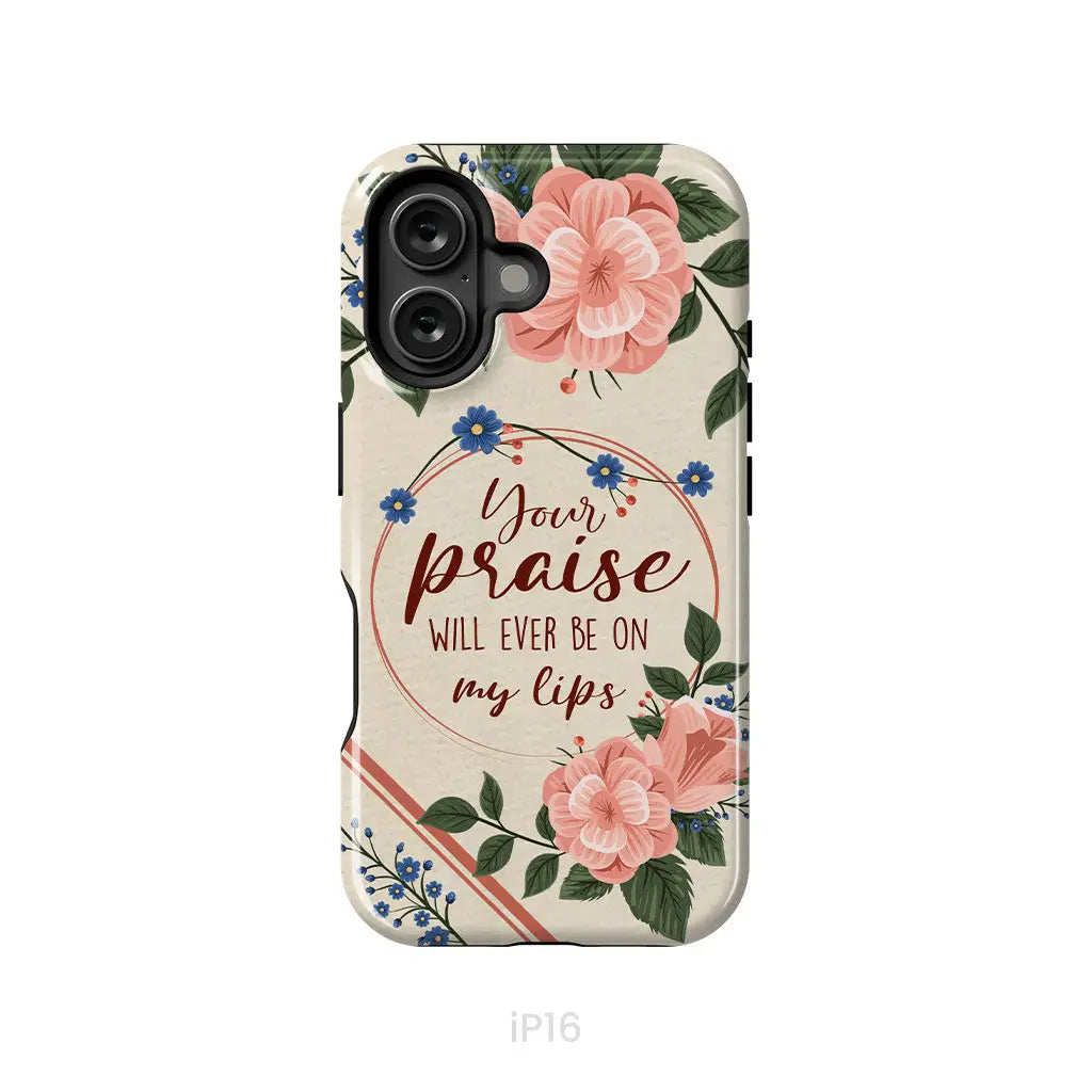 Your praise will ever be on my lips Christian song lyrics phone case iPhone 16 / Tough Case