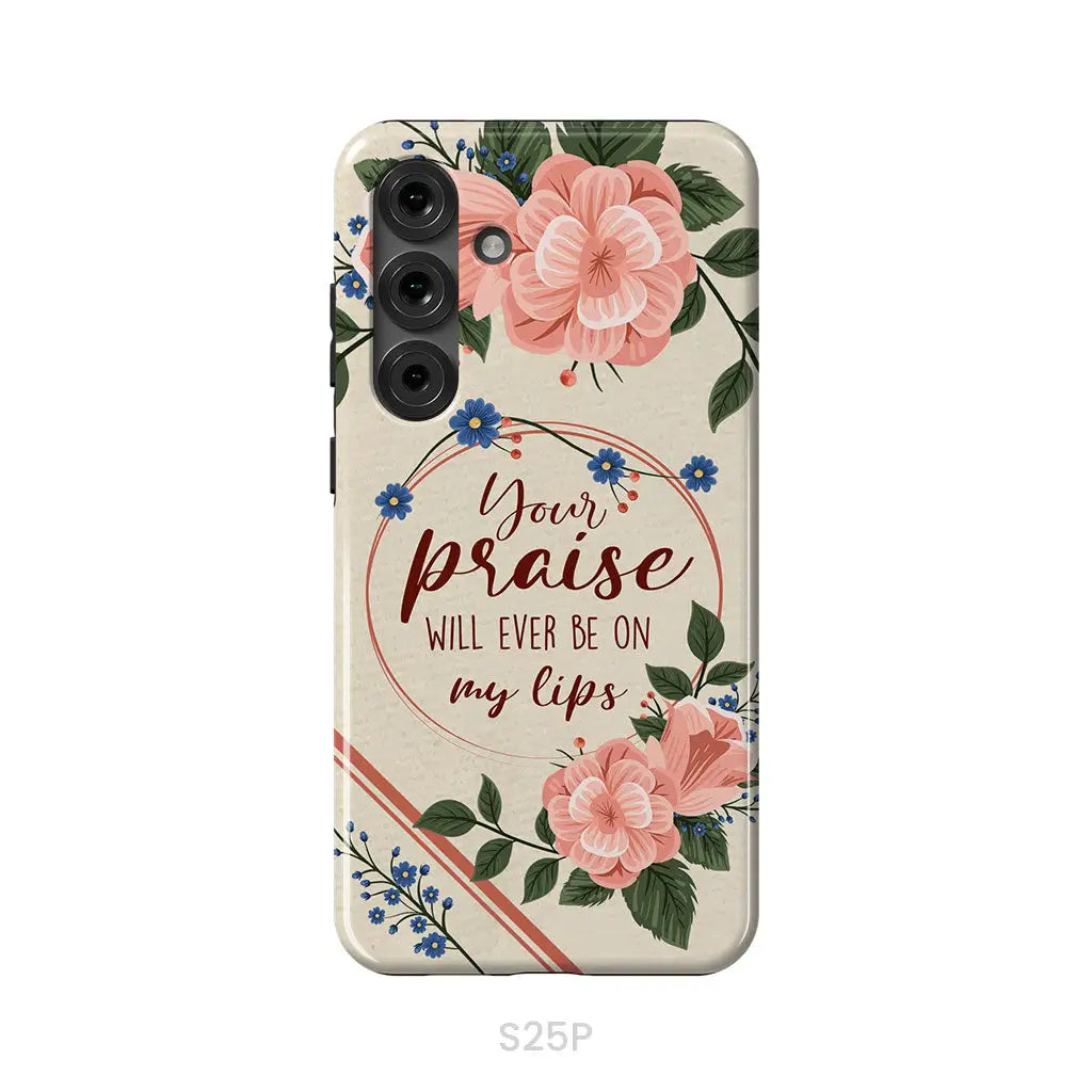 Your praise will ever be on my lips Christian song lyrics phone case Samsung Galaxy S25 Plus / Tough Case