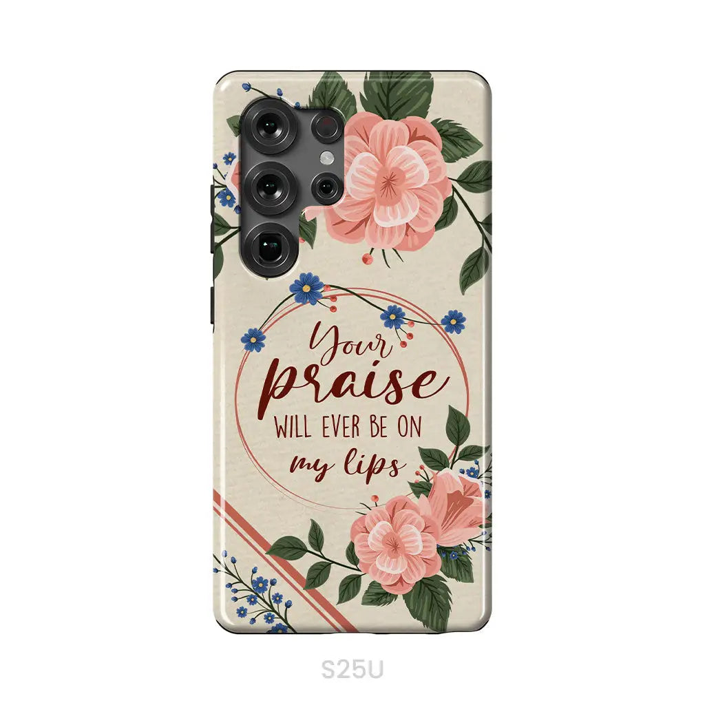 Your praise will ever be on my lips Christian song lyrics phone case Samsung Galaxy S25 Ultra / Tough Case
