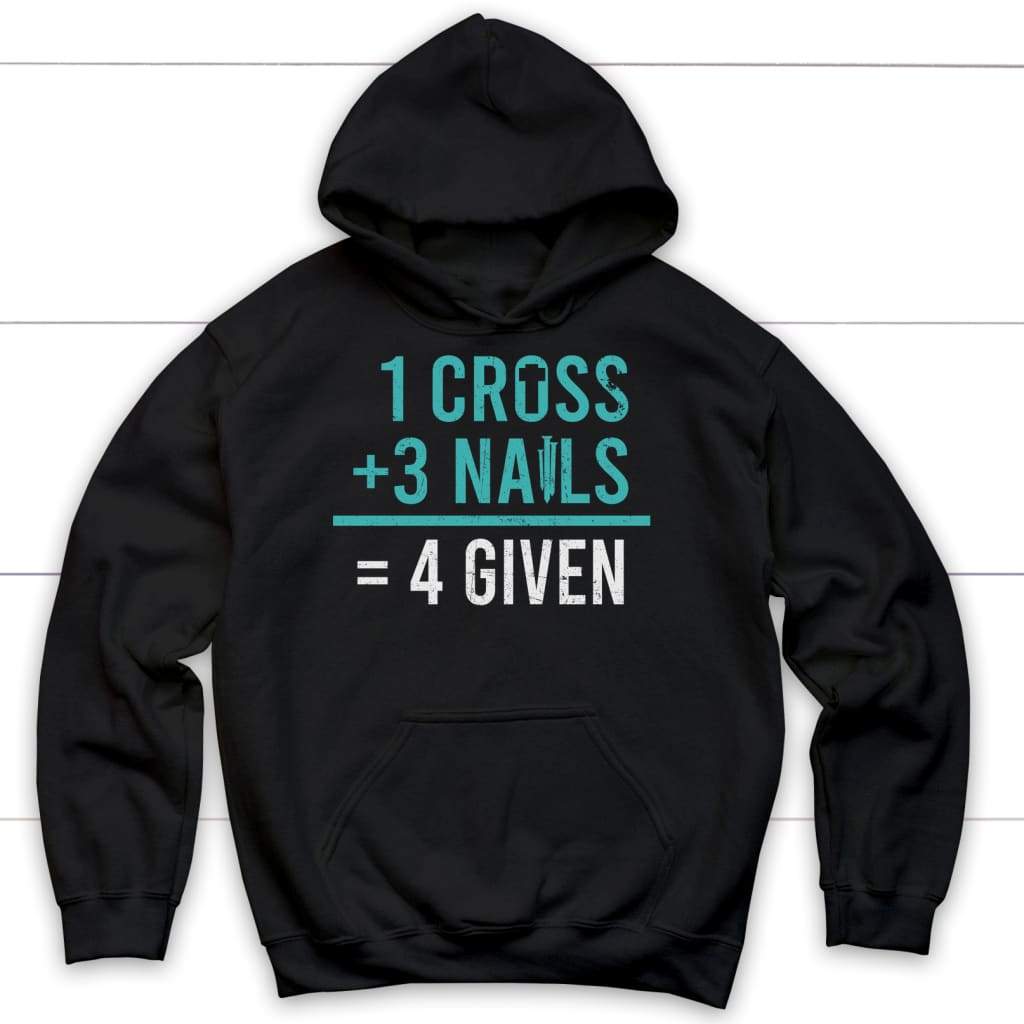 1 Cross 3 nails 4 given Christian Easter hoodie Black / S