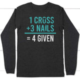 1 Cross 3 nails 4 given christian long sleeve t-shirt Dark Grey Heather / S