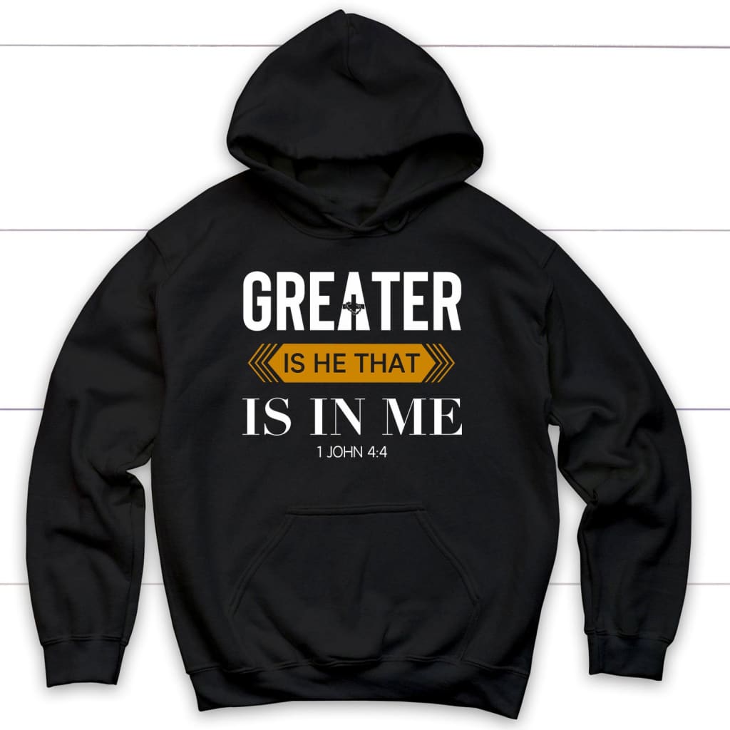 1 John 4:4 Greater is He that is in me Christian hoodies Black / S