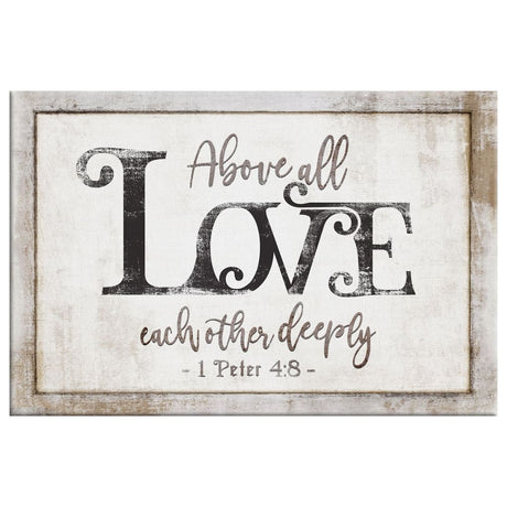 "Above All Love Each Other Deeply" 1 Peter 4:8 Canvas Wall Art, rustic Christian decor, Scripture wall art.