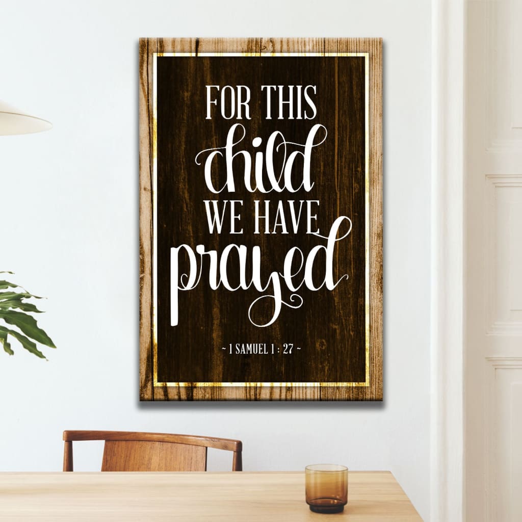 1 Samuel 1:27 For this child I have prayed wall art canvas print Brown / 8 x 12