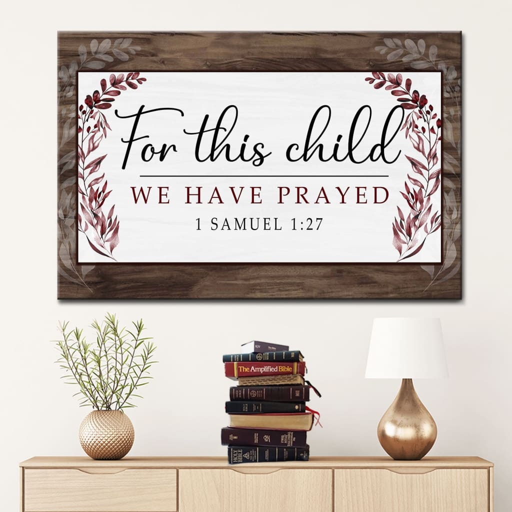 1 Samuel 1:27 For this child we have prayed wall art canvas Christian wall art
