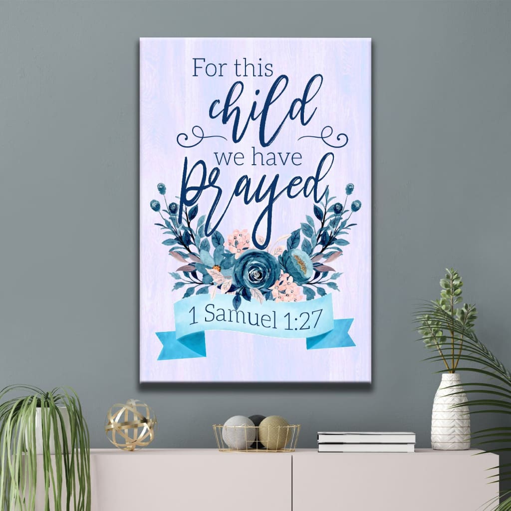 1 Samuel 1:27 For this child we have prayed wall art canvas print