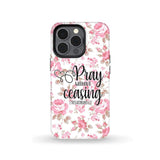 1 Thessalonians 5:17 Pray without ceasing phone case Bible verse cases iPhone 13 Pro / Tough