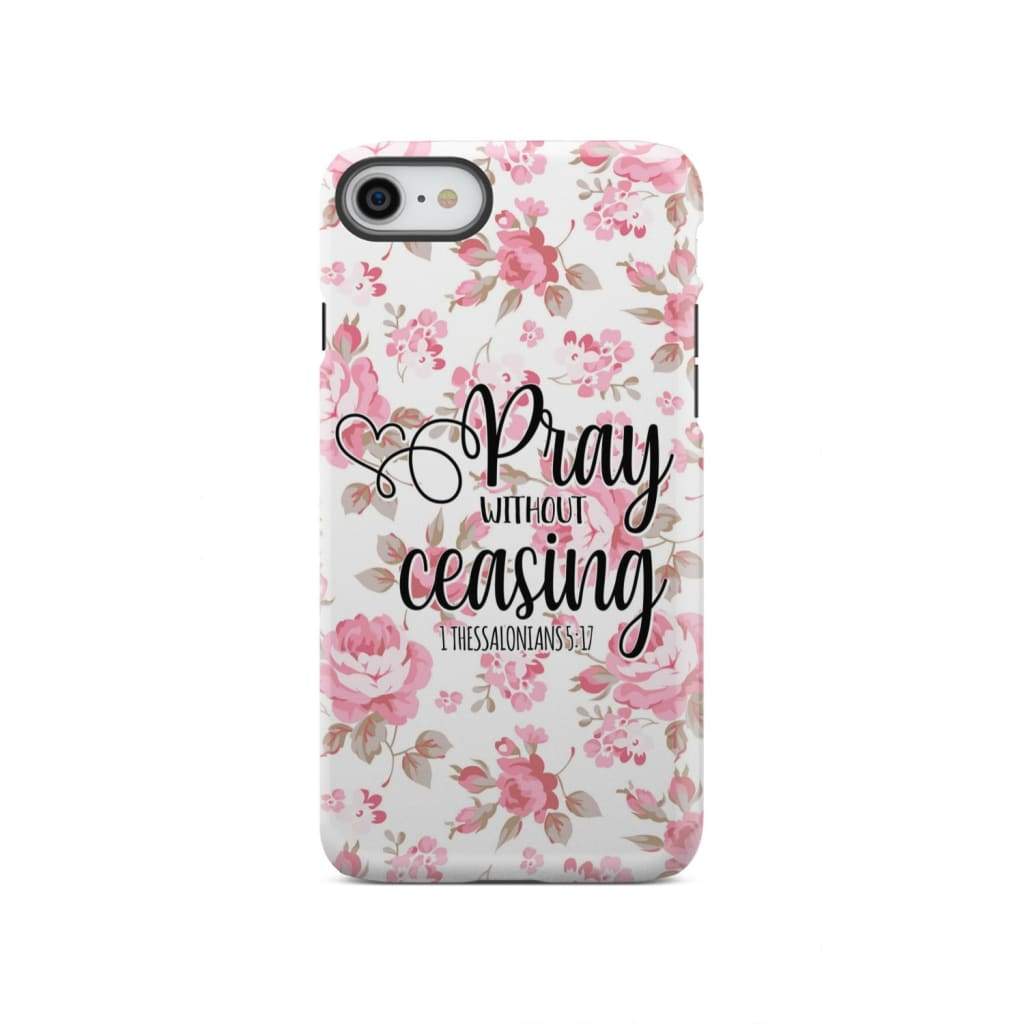 1 Thessalonians 5:17 Pray without ceasing phone case Bible verse cases iPhone SE 2020 / Tough