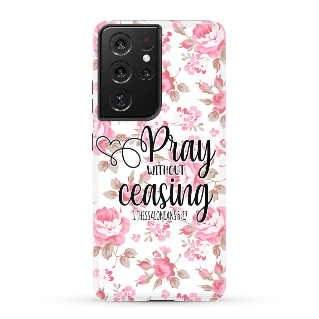 1 Thessalonians 5:17 Pray without ceasing phone case Bible verse cases Samsung Galaxy S21 Ultra / Tough