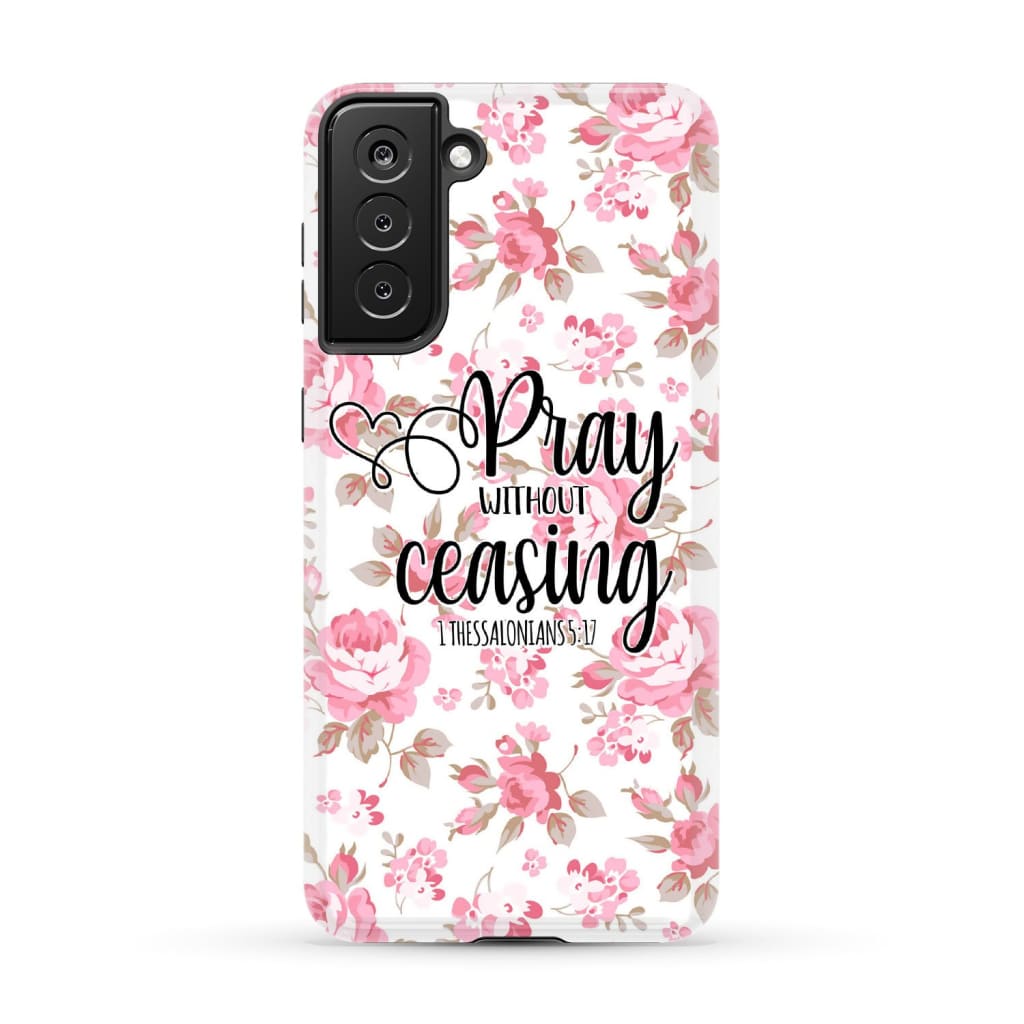 1 Thessalonians 5:17 Pray without ceasing phone case Bible verse cases Samsung Galaxy S21 Plus / Tough