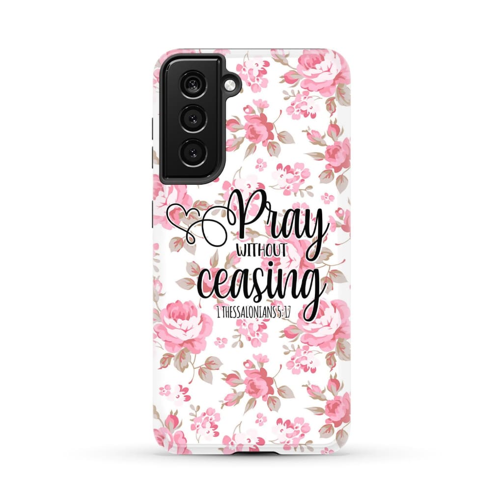 1 Thessalonians 5:17 Pray without ceasing phone case Bible verse cases Samsung Galaxy S21 (Not for FE) / Tough