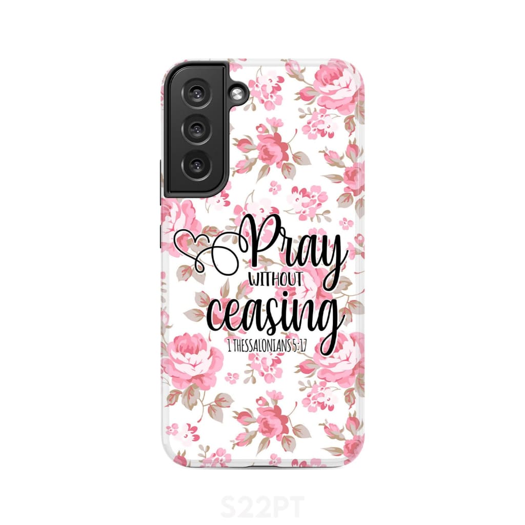 1 Thessalonians 5:17 Pray without ceasing phone case Bible verse cases Samsung Galaxy S22 Plus / Tough