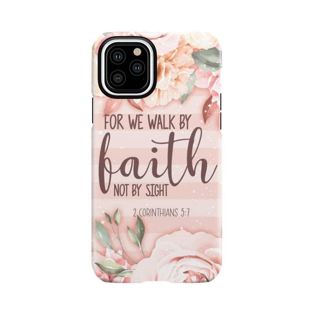 2 Corinthians 5:7 For we walk by faith not sight phone case iPhone 11 Pro / Tough