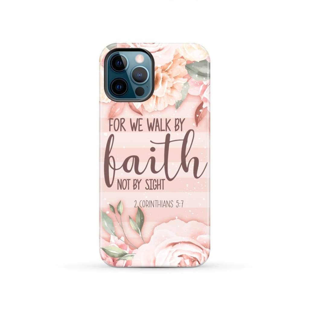 2 Corinthians 5:7 For we walk by faith not sight phone case iPhone 12 Pro / Tough