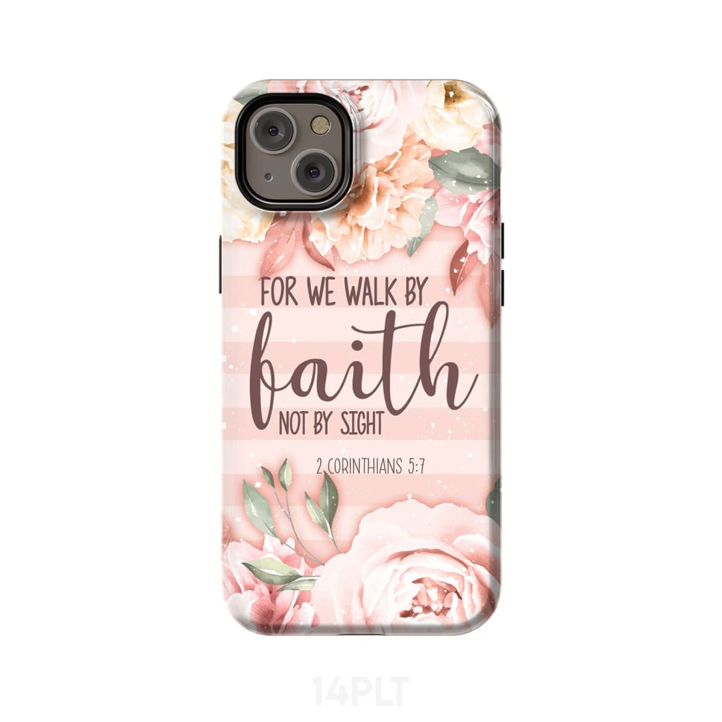 2 Corinthians 5:7 For we walk by faith not sight phone case iPhone 14 Plus / Tough