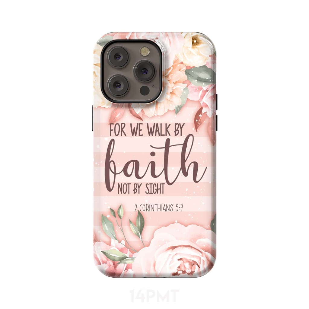 2 Corinthians 5:7 For we walk by faith not sight phone case iPhone 14 Pro Max / Tough