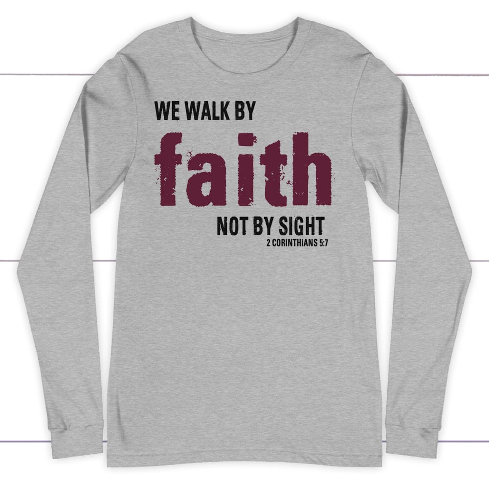 2 Corinthians 5:7 We walk by faith not by sight bible verse long sleeve t-shirt Athletic Heather / S