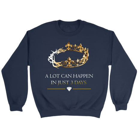 A lot can happen in 3 days Crown of thorns Christian sweatshirt Navy / S