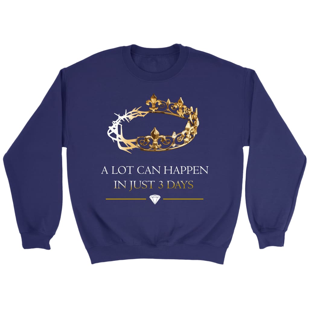 A lot can happen in 3 days Crown of thorns Christian sweatshirt Purple / S