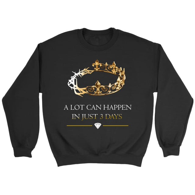 A lot can happen in 3 days Crown of thorns Christian sweatshirt Black / S
