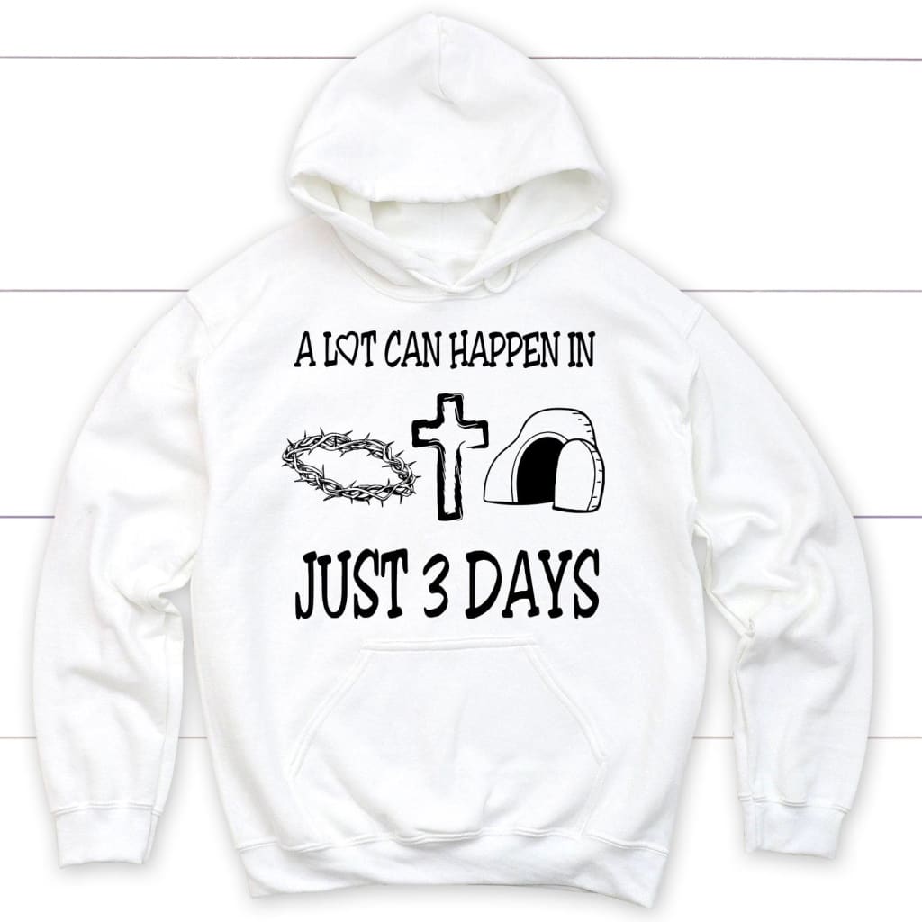 A lot can happen in 3 days hoodie Easter Christian gifts White / S