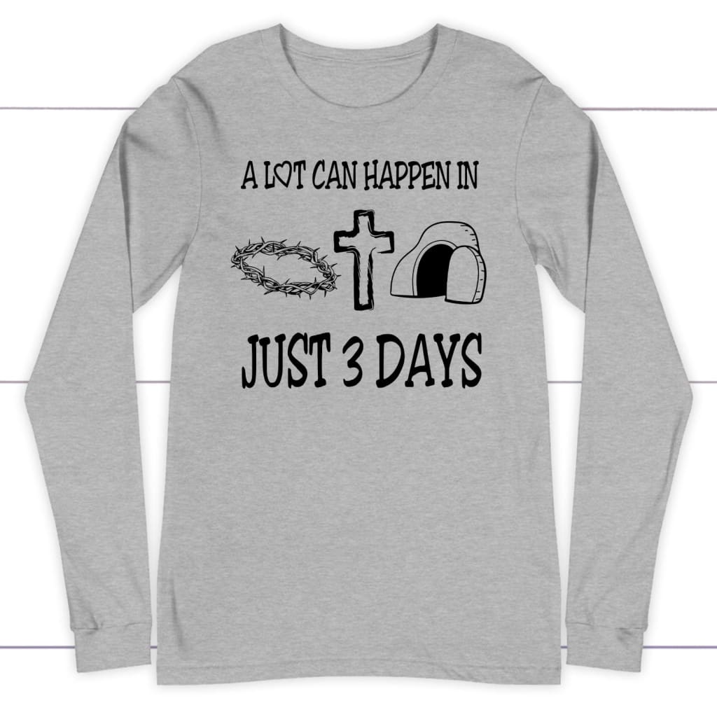 A Lot Can Happen in 3 Days Easter Religious Long Sleeve Shirts A Lot Can Happen in 3 Days Easter Religious Long Sleeve Shirts