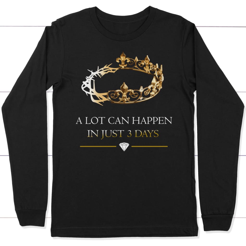A lot can happen in just 3 days long sleeve shirt Black / S