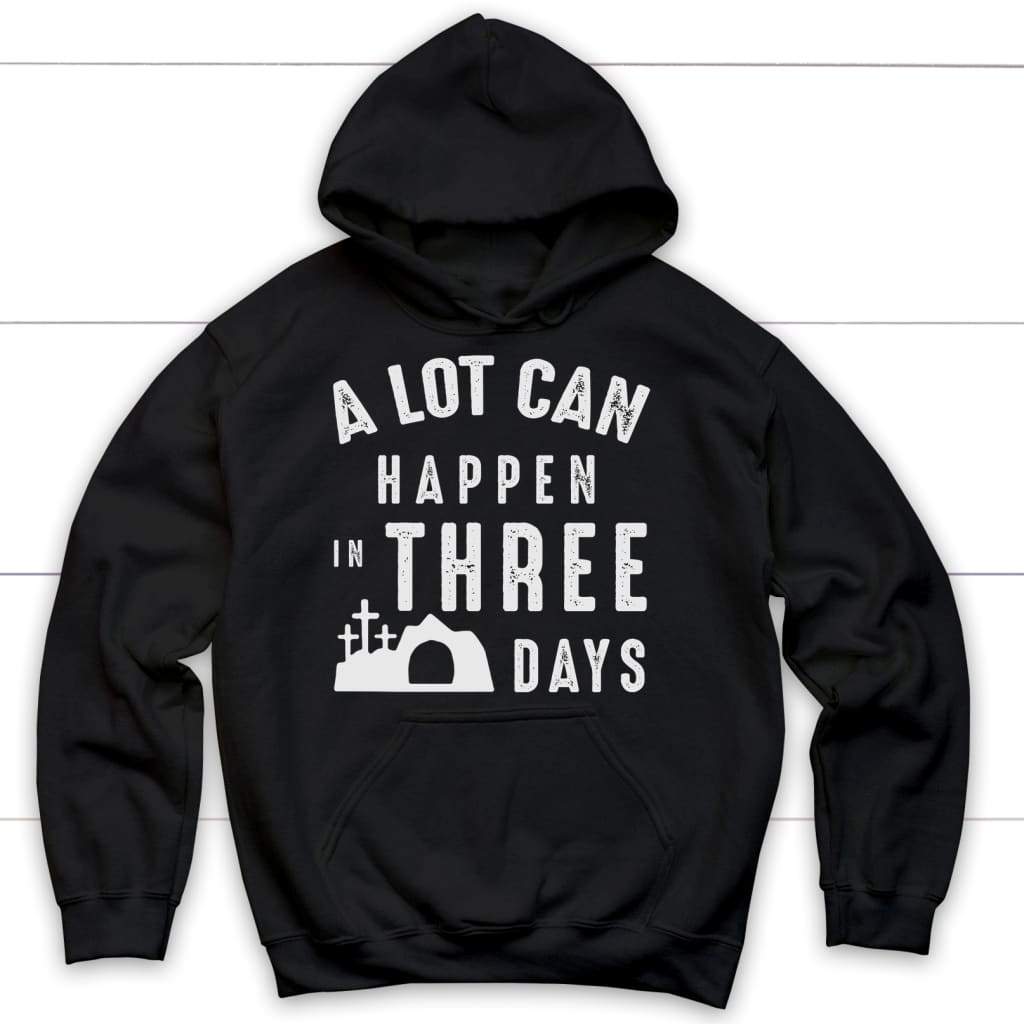 A lot can happen in three days Christian hoodie | Easter hoodies Black / S