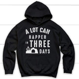 A lot can happen in three days Christian hoodie | Easter hoodies Black / S