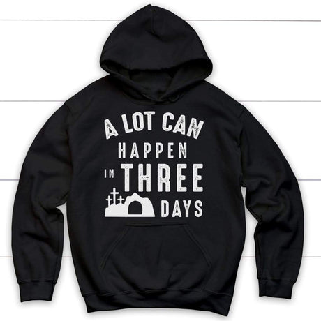 A lot can happen in three days Christian hoodie | Easter hoodies Black / S